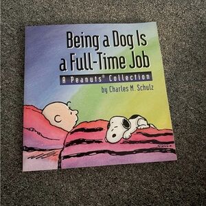 Being a dog is a full time job by Charles m Shultz